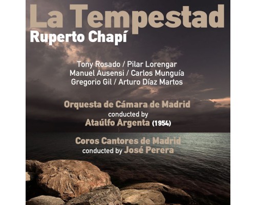Ataúlfo Argenta, Orquesta de Cámara de Madrid & Toñy Rosado - Ruperto Chapí: La Tempestad [Zarzuela en Tres Actos] (1954)