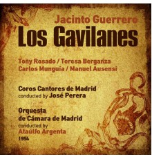Ataúlfo Argenta, Orquesta de Cámara de Madrid & Toñy Rosado - Jacinto Guerrero: Los Gavilanes [Zarzuela en Tres Actos] (1954)
