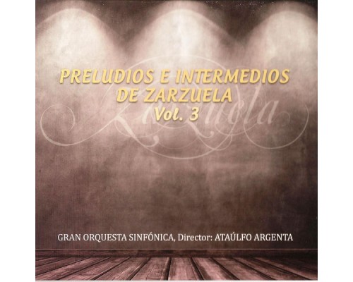 Ataúlfo Argenta & Gran Orquesta Sinfónica - Preludios e Intermedios de Zarzuela Vol. 3