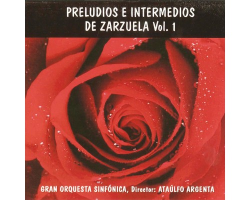 Ataúlfo Argenta & Gran Orquesta Sinfónica - Preludios e Intermedios de Zarzuela Vol. 1
