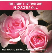 Ataúlfo Argenta & Gran Orquesta Sinfónica - Preludios e Intermedios de Zarzuela Vol. 2