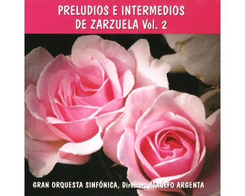 Ataúlfo Argenta & Gran Orquesta Sinfónica - Preludios e Intermedios de Zarzuela Vol. 2