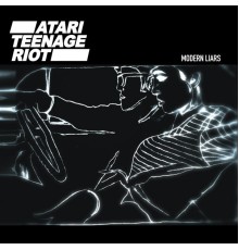 Atari Teenage Riot - Modern Liars