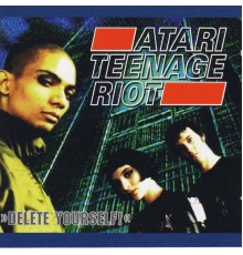 Atari Teenage Riot - Delete Yourself