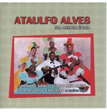 Ataulfo Alves - Sua Melhor Época