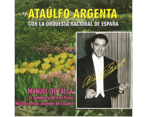 Ataulfo Argenta - El Sombrero de Tres Picos y Noches en los Jardines de España