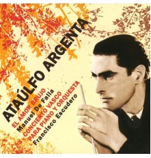 Ataulfo Argenta - El Amor Brujo y Concierto Vasco para Piano y Orquesta