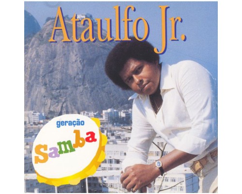 Ataulfo Jr. - Geração Samba