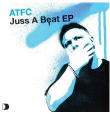 Atfc - Juss A Beat EP