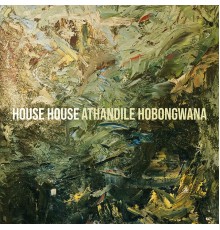 Athandile Hobongwana - House House