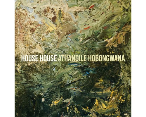 Athandile Hobongwana - House House