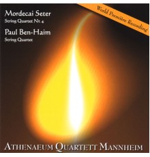Athenaeum Quartett Mannheim - Mordecai Seter & Paul Ben-Haim, String Quartets