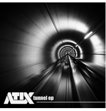 Atix - Tunnel EP