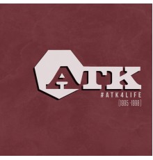 Atk - #ATK4Life (1995-1998) (Non mixé)