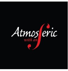 Atmosferic - Atmosferic With an F