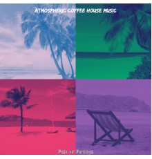Atmospheric Coffee House Music - Music for Mornings