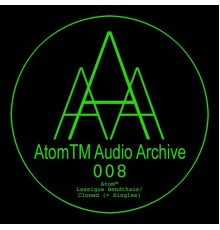 AtomTM - Lassigue Bendthaus / Cloned (+ Singles)