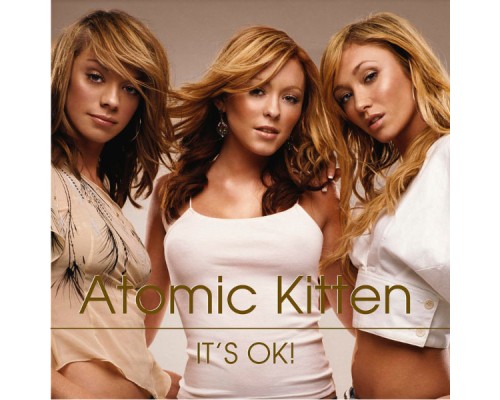 Atomic Kitten - It's Ok!