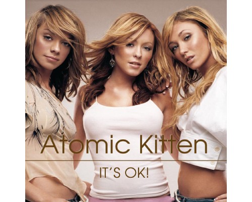 Atomic Kitten - It's Ok!