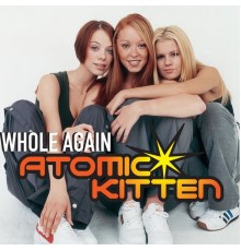 Atomic Kitten - Whole Again