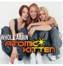 Atomic Kitten - Whole Again