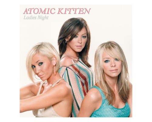 Atomic Kitten - Ladies Night