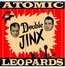 Atomic Leopards - Double Jinx