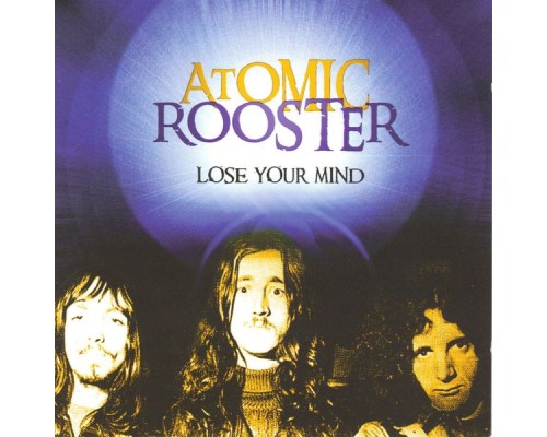 Atomic Rooster - Lose Your Mind