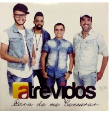 Atrevidos - Para de Me Censurar