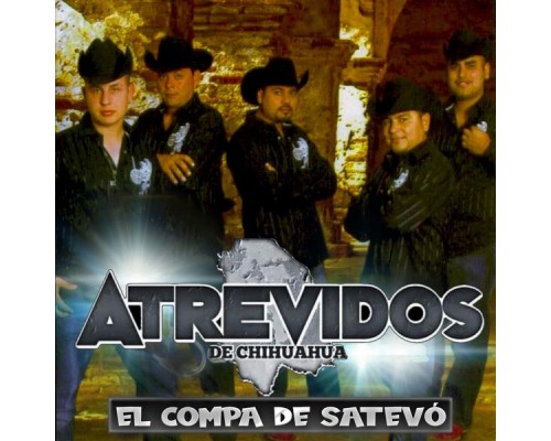 Atrevidos De Chihuahua - El Compa de Satevó Atrevidos De Chihuahua - El Compa de Satevó