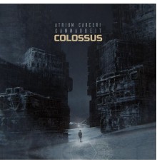 Atrium Carceri & Kammarheit - Colossus