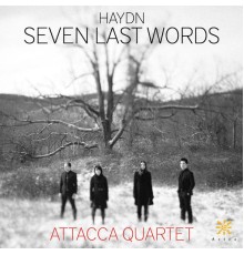 Attacca Quartet - Haydn: The 7 Last Words of Christ, Hob. XX:2
