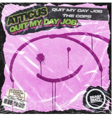 Atticus - Quit My Day Job