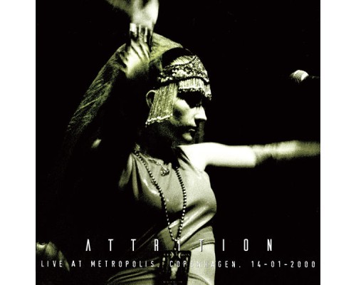 Attrition - Live at Metropolis, Copenhagen 14-01-2000 (Live) Attrition - Live at Metropolis, Copenhagen 14-01-2000 (Live)