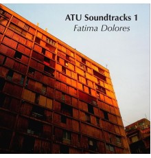 Atu - Soundtracks 1: Fatima Dolores
