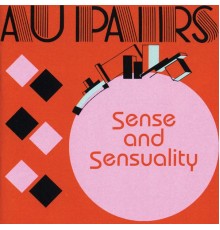 Au Pairs - Sense and Sensuality