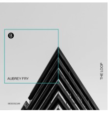 Aubrey Fry - The Loop