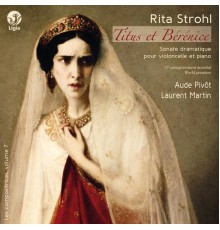Aude Pivôt - Laurent Martin - Rita Strohl : Titus et Bérénice - Onslow : Cello Sonate