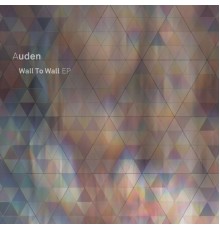 Auden - Wall to Wall EP