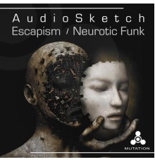 AudioSketch - Escapism / Neurotic Funk