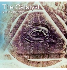 Audio Alchemy - The Catalyst