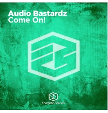 Audio Bastardz - Come On!