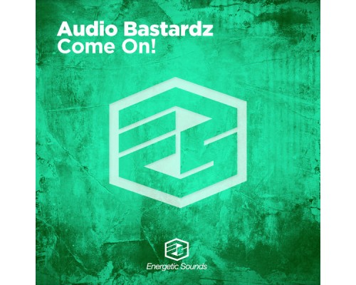 Audio Bastardz - Come On!