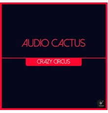 Audio Cactus - Crazy Circus