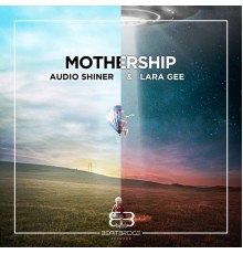 Audio Shiner & Lara Gee - Mothership