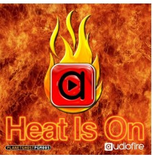 Audiofire - Heat Is On