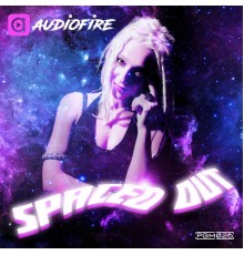 Audiofire - Spaced Out