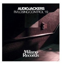 Audiojackers - I'm Losing Control '19