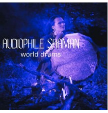 Audiophile Shaman, AP - World Drums