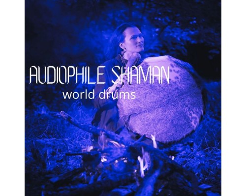 Audiophile Shaman, AP - World Drums